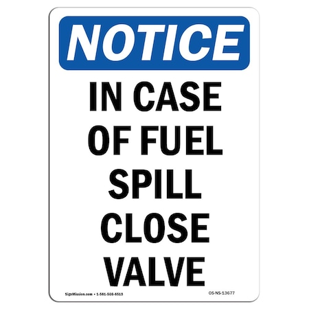 Signmission OSHA Notice, 7" Height, In Case Of Fuel Spill Close Valve Sign, 7" X 5", Portrait OS-NS-D-57-V-13677